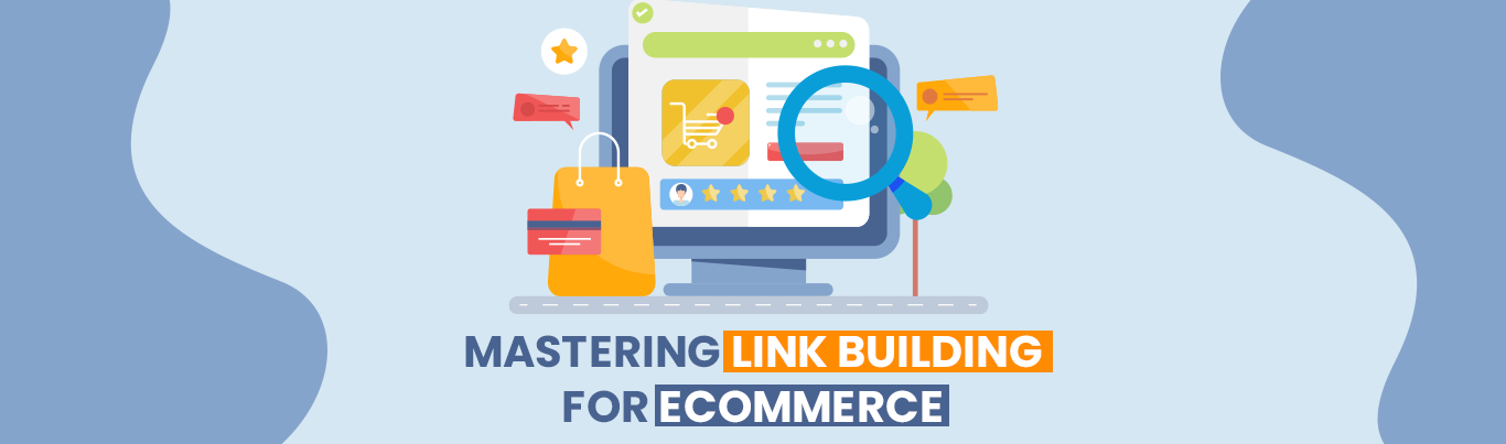 Mastering Link Building for eCommerce: Secrets to Skyrocket Your Sales