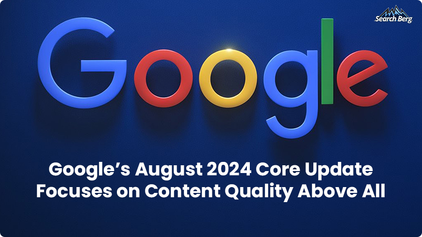 The Google Core Update in August 2024 emphasizes content quality.