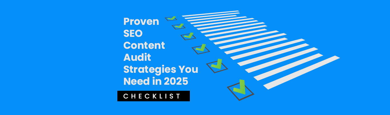 Proven SEO Content Audit Strategies You Need in 2025